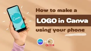 How to make a LOGO in CANVA using your Phone | Canva Tutorial for Beginners
