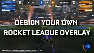 How to Design your Own Rocket League Overlay and make it into a Game HUD
