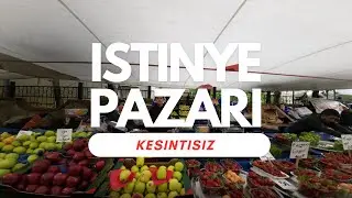 Istinye Pazarı Kesintisiz Tur 4K 20.05.2023