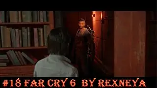 Far Cry 6 Прохождение #18 Антон Кастилио Попытка Покушение