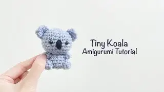 Tiny Koala Amigurumi Crochet Tutorial | Step by Step | FREE PATTERN