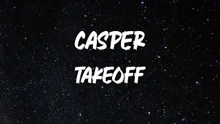 Takeoff - Casper [Lyrics]