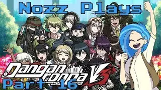 Nozz Plays Danganronpa V3: Killing Harmony (PC) [Part 16] KAEDE'S WISH!