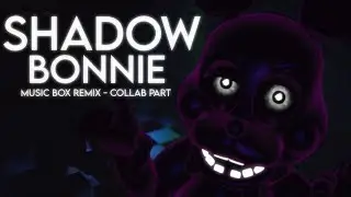 [SFM/FNAF] Shadow Bonnie Music Box Remix Collab Part for @Jaze