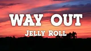 Jelly Roll, S.A.M - Way Out (Lyrics)
