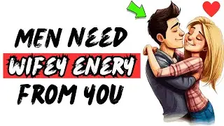 Why Men Fall Hard for Women Who Radiate THIS Energy! [ Men Need Wifey Energy From You ]