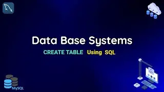 How to create a Table using SQL | MySQL | DataBase systems | Ahmad Tech