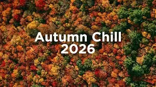 Autumn Chill Vibes 2024 🍂 Chill House Mix