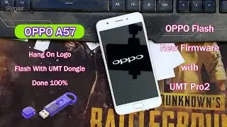 oppo A57 Hang on Logo Flash New Firmware With UMT Dongle,iRepair