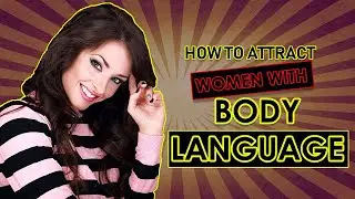 🔴 How To Attract Women With Body Language