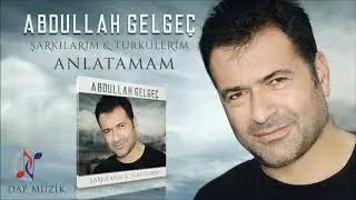 Abdullah Gelgeç - Anlatamam (Official Audio)