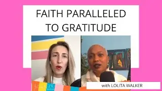 Episode 184 with Lolita Walker: FAITH PARALLELED TO GRATITUDE
