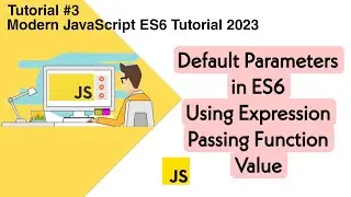Default Parameters in ES6 | Using Expressions | Passing Function Value