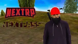 ИГРАЕМ В NEXT RP (НЕКСТ РП БАЛТИЙСКИЙ) ВЫПОЛНЯЕМ НЕКСТПАСС - NEXTPASS  !!!!!!!!!!!!!