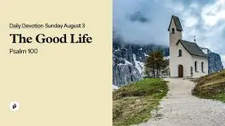 The Good Life – Daily Devotional