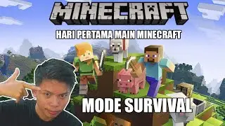 AKU BARU PERTAMA KALI MAIN MINECRAFT HARI PERTAMA 