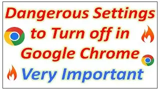 Dangerous Settings to Turn off in Google Chrome | Increase Speed |  Very Important