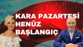 KARA PAZARTESİ HENÜZ BAŞLANGIÇ EKONOMİ YORUM DOLAR YORUM