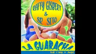 LA GUARACHA - Raffy Gisbert & SR Sito feat. J. Waz and Ángel