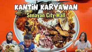 KANTIN KARYAWAN SENAYAN CITY MALL | Makan murah di Mall