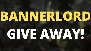 BANNERLORD GIVEAWAY!