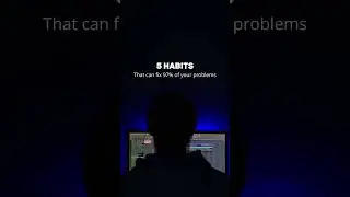 5 habits that can fix 97% of your problems.