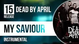 Dead By April - My Saviour (Instrumental)