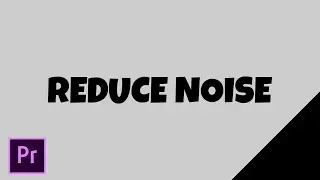 PREMEIRE PRO | HOW TO REDUCE NOISE