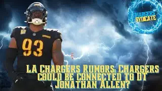 LA Chargers Rumors: Chargers Could Be Connected To DT Jonathan Allen?