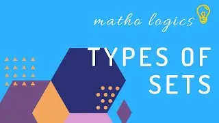 Types of Set | Grade 6 | Grade 7| Matho logics