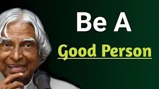 Be A Good Person || Dr. APJ Abdul Kalam Sir Quotes || Whiteflake Inspiration