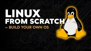 Linux From Scratch Explained — Build Your Own OS Step by Step