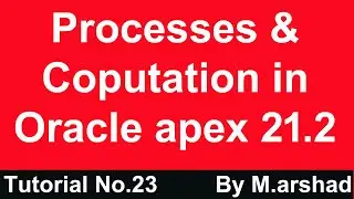 23. Processes & Computation in oracle apex 21.1