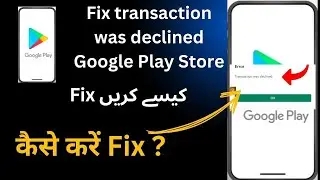 Fix transaction was declined google play store | How To Fix Google play store Payment Decline
