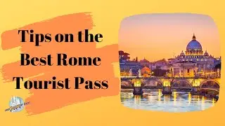 Tips on the Best Rome Tourist Pass