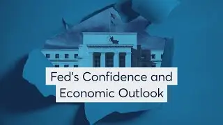Fed's Confidence and Economic Outlook
