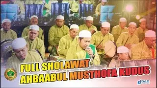 FULL SHOLAWAT AHBAABUL MUSTHOFA KUDUS