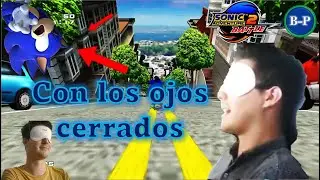 Reto! Sonic Adventure 2 con los ojos cerrados City Escape