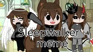 Sleepwalker meme {Gacha life 2}