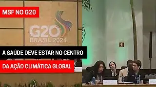 MSF no G20: emergência climática e saúde global