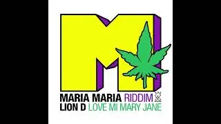Lion D e Bizzarri - Love Mi Mary Jane (Maria Maria Riddim)