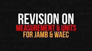 REVISION ON MEASUREMENTS AND UNITS FOR JAMB & WAEC 2024 | MEASURING INSTRUMENTS | DIMENSION | UNITS
