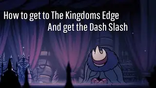 How to get to The Kingdoms Edge and get the Dash Slash (Hollow Knight)