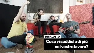Cosa vi soddisfa di più nel vostro lavoro? Band in salotto 🛋