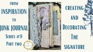 from INSPIRATION to JUNK JOURNAL💗! Series No. 9 Part Two - Creating and Decorating the Signature