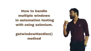 How to handle multiple windows in selenium? | selenium|getwindowHandle & getwindowHandles |WebDriver