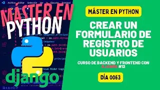 Crear un formulario de registro de usuarios con DJANGO - Máster en PYTHON #63