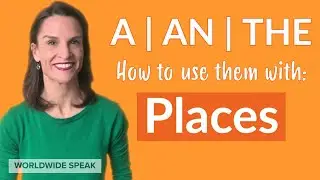 A  AN  THE | Using Articles with Places | English Grammar