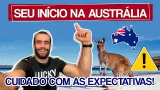 O Início Do Seu Intercâmbio na Austrália | Cuidado Com as Expectativas!