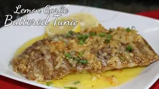 LEMON GARLIC BUTTERED TUNA | Magugulat ka sa Sarap!